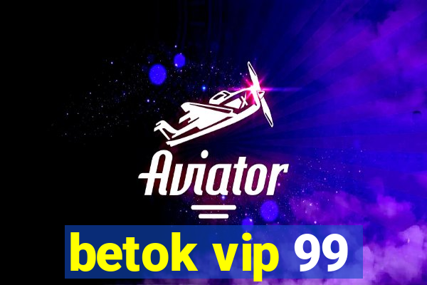 betok vip 99